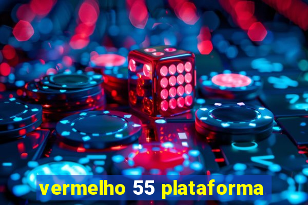 vermelho 55 plataforma